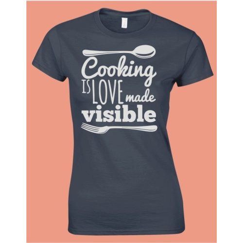 Cooking is LOVE - women's T-shirt