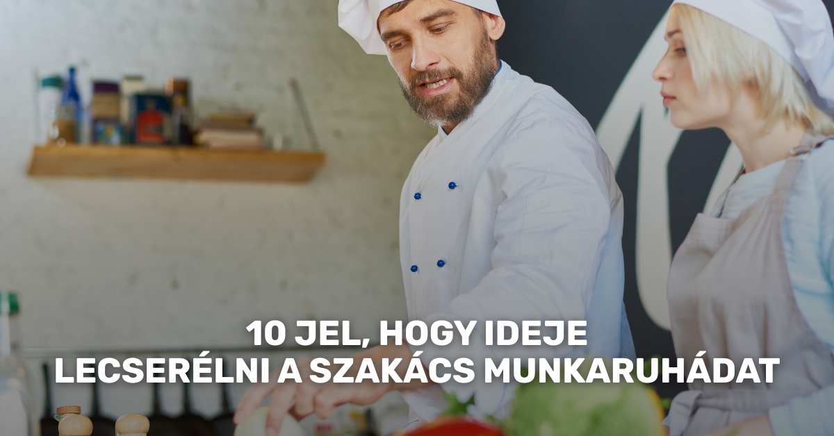 10 jel, hogy ideje lecserélni a szakács munkaruhádat – még akkor is, ha „még hordható”