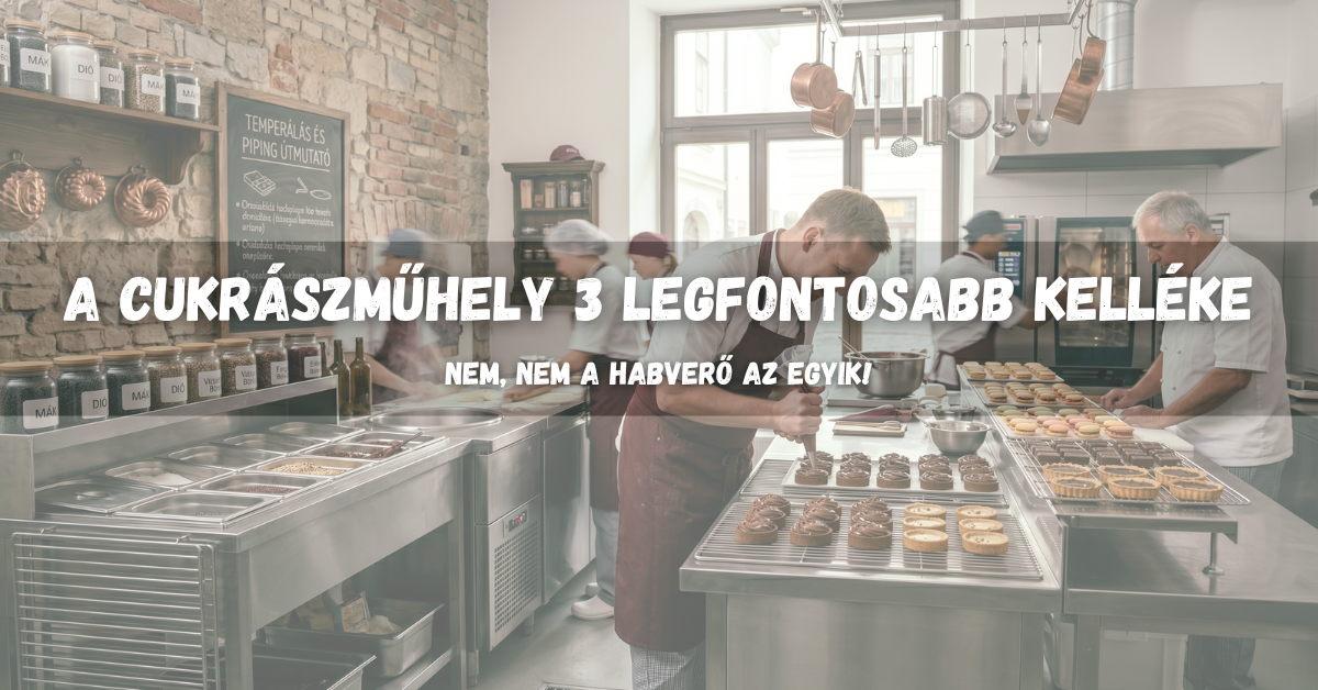A cukrászműhely 3 legfontosabb kelléke (Nem, nem a habverő az egyik!)
