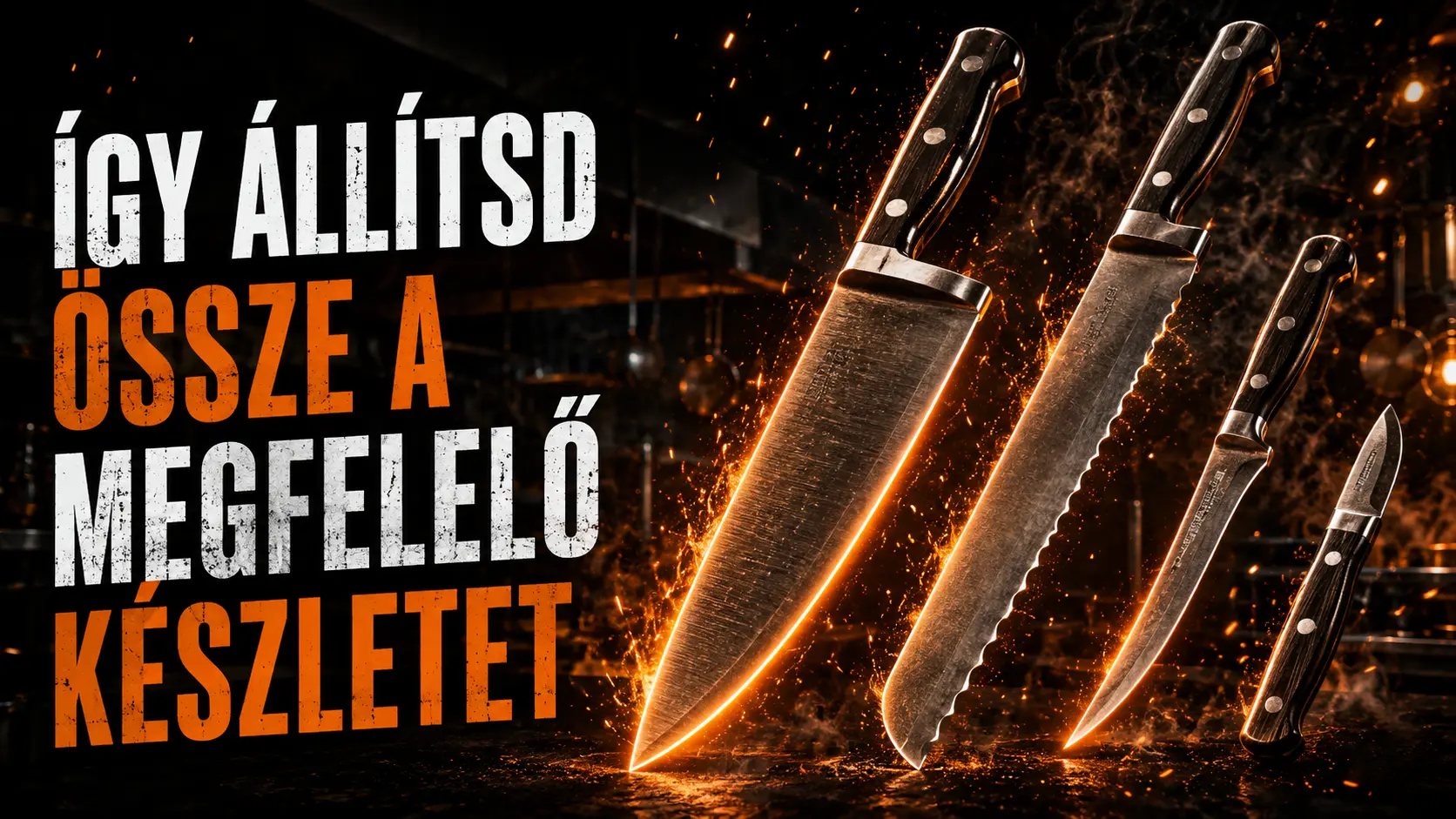 Kések, táskák és élezők: így állítsd össze a megfelelő készletet